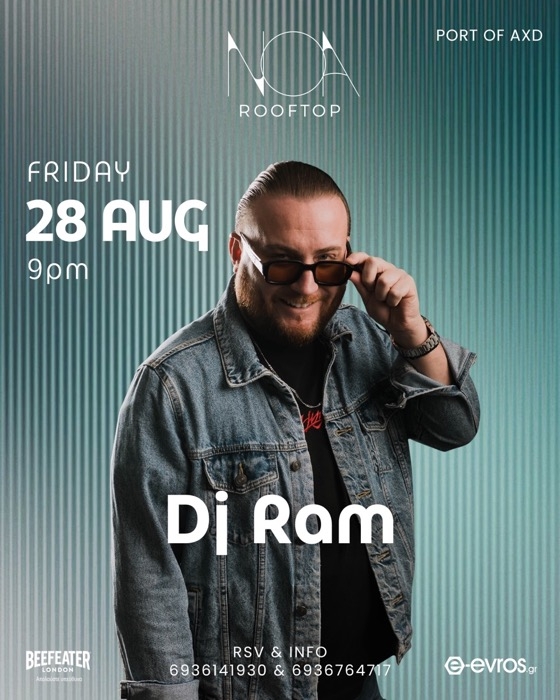 Ο DJ Ram στα decks του NOA Rooftop την Παρασκευή 28 Αυγούστου!